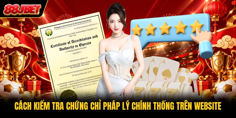 Cách kiểm tra chứng chỉ pháp lý chính thống trên website Cách kiểm tra chứng chỉ pháp lý chính thống trên website