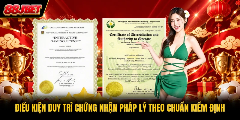 Điều kiện duy trì chứng nhận pháp lý theo chuẩn kiểm định Điều kiện duy trì chứng nhận pháp lý theo chuẩn kiểm định