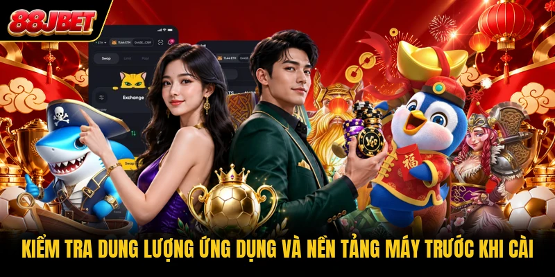 Kiểm tra dung lượng ứng dụng và nền tảng máy trước khi cài