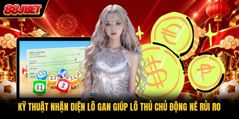 Kỹ thuật nhận diện lô gan giúp lô thủ chủ động né rủi ro Kỹ thuật nhận diện lô gan giúp lô thủ chủ động né rủi ro