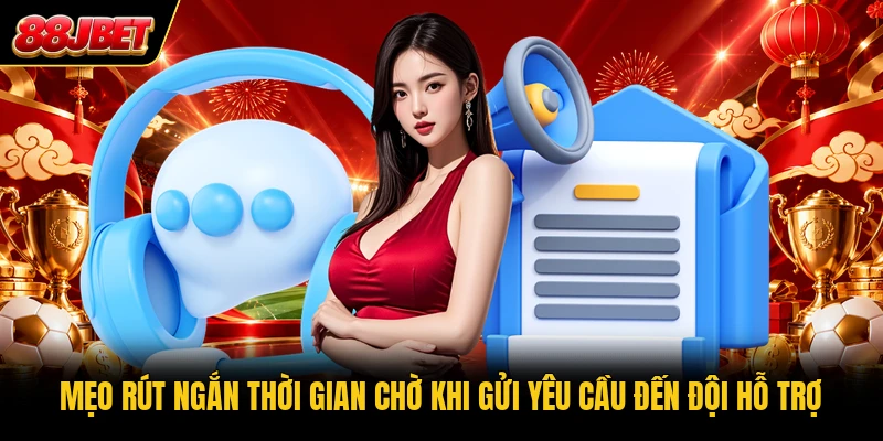 Mẹo rút ngắn thời gian chờ khi gửi yêu cầu đến đội hỗ trợ Mẹo rút ngắn thời gian chờ khi gửi yêu cầu đến đội hỗ trợ