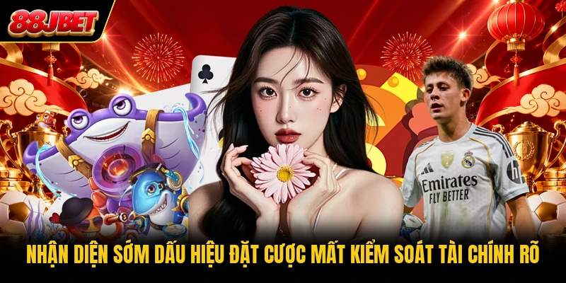 Nhận diện sớm dấu hiệu đặt cược mất kiểm soát tài chính rõ
