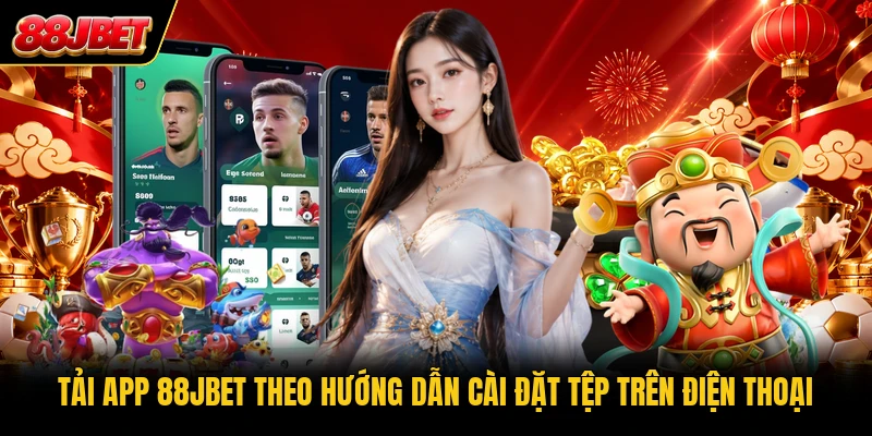 Tải app 88JBET theo hướng dẫn cài đặt tệp trên điện thoại
