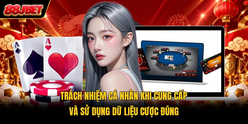 Trách nhiệm cá nhân khi cung cấp và sử dụng dữ liệu cược đúng